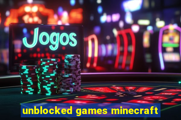 unblocked games minecraft